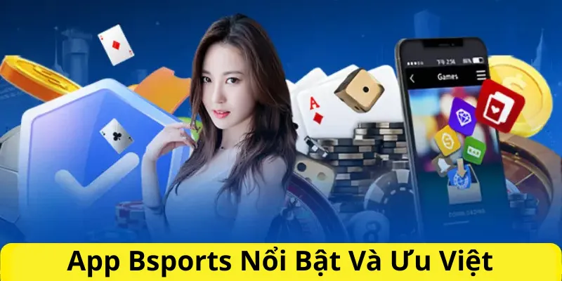 App Bsport nổi bật và ưu việt