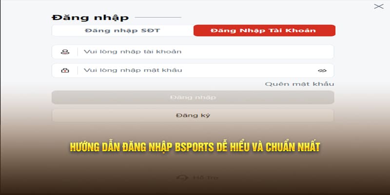 Hướng dẫn đăng nhâpk Bsports dễ hiểu