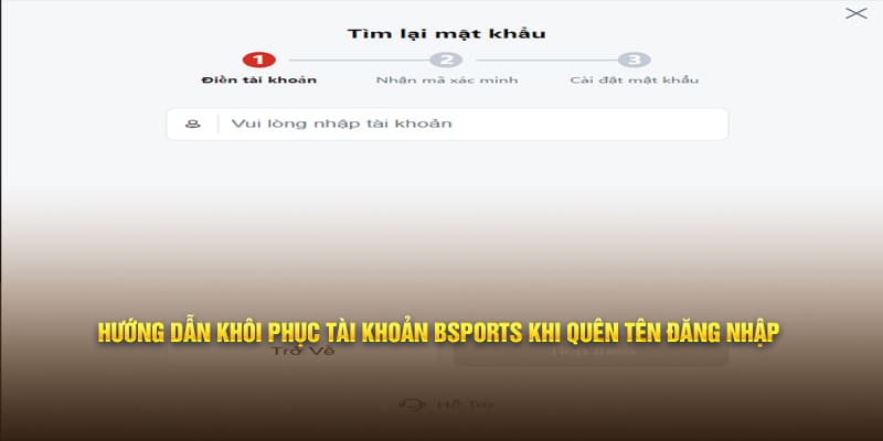 Hướng dẫn khôi phục tài khoản Sports khi quên tên đăng nhập