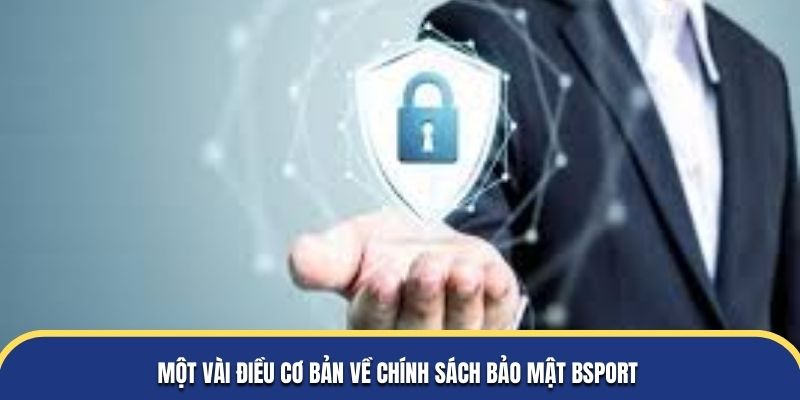 Một vài điều về chính sách bảo mật Bsport