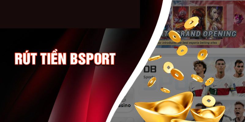 Rút tiền Bsport